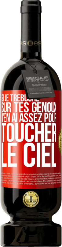 49,95 € Envoi gratuit | Vin rouge Édition Premium MBS® Réserve Si je trébuche sur tes genoux, j'en ai assez pour toucher le ciel Étiquette Rouge. Étiquette personnalisable Réserve 12 Mois Récolte 2015 Tempranillo