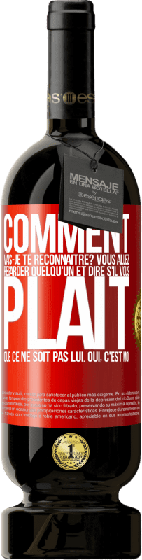 49,95 € Envoi gratuit | Vin rouge Édition Premium MBS® Réserve Comment vais-je te reconnaître? Vous allez regarder quelqu'un et dire s'il vous plaît, que ce ne soit pas lui. Oui, c'est moi Étiquette Rouge. Étiquette personnalisable Réserve 12 Mois Récolte 2016 Tempranillo