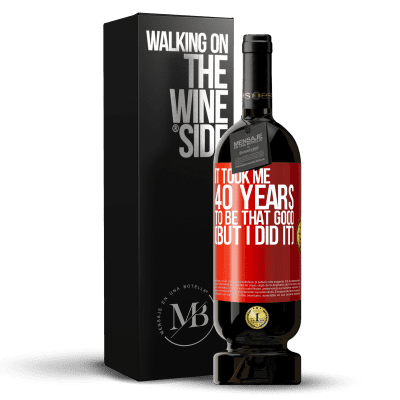 «It took me 40 years to be that good (But I did it)» Premium Edition MBS® Reserve