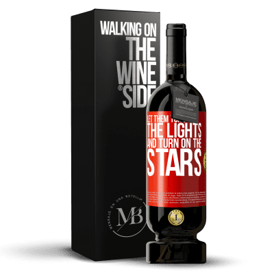 «Let them turn off the lights and turn on the stars» Premium Edition MBS® Reserve