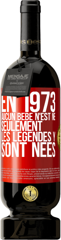 49,95 € Envoi gratuit | Vin rouge Édition Premium MBS® Réserve En 1973 aucun bébé n'est né. Seulement les légendes y sont nées Étiquette Rouge. Étiquette personnalisable Réserve 12 Mois Récolte 2015 Tempranillo