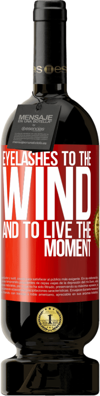 49,95 € Free Shipping | Red Wine Premium Edition MBS® Reserve Eyelashes to the wind and to live in the moment Red Label. Customizable label Reserve 12 Months Harvest 2015 Tempranillo