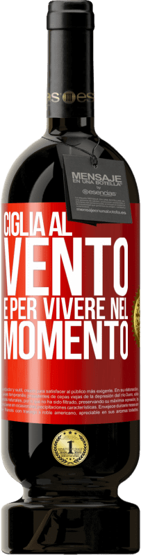 49,95 € Spedizione Gratuita | Vino rosso Edizione Premium MBS® Riserva Ciglia al vento e per vivere nel momento Etichetta Rossa. Etichetta personalizzabile Riserva 12 Mesi Raccogliere 2015 Tempranillo