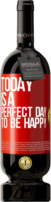 49,95 € Бесплатная доставка | Красное вино Premium Edition MBS® Бронировать Сегодня идеальный день для счастья Красная метка. Настраиваемая этикетка Бронировать 12 Месяцы Урожай 2014 Tempranillo