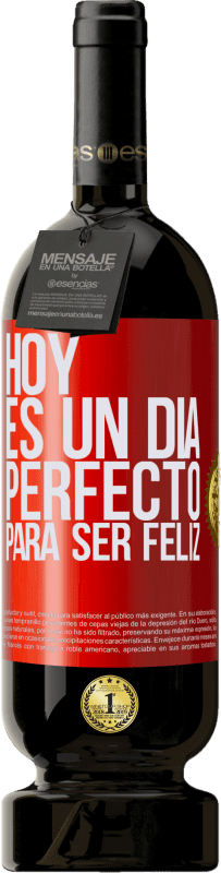 49,95 € Envío gratis | Vino Tinto Edición Premium MBS® Reserva Hoy es un día perfecto para ser feliz Etiqueta Roja. Etiqueta personalizable Reserva 12 Meses Cosecha 2015 Tempranillo