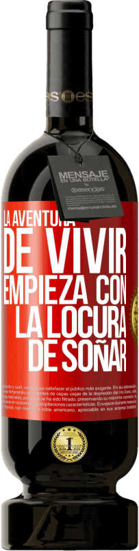 49,95 € Envío gratis | Vino Tinto Edición Premium MBS® Reserva La aventura de vivir, empieza con la locura de soñar Etiqueta Roja. Etiqueta personalizable Reserva 12 Meses Cosecha 2015 Tempranillo