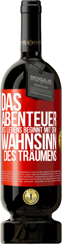 49,95 € Kostenloser Versand | Rotwein Premium Ausgabe MBS® Reserve Das Abenteuer des Lebens beginnt mit dem Wahnsinn des Träumens Rote Markierung. Anpassbares Etikett Reserve 12 Monate Ernte 2015 Tempranillo