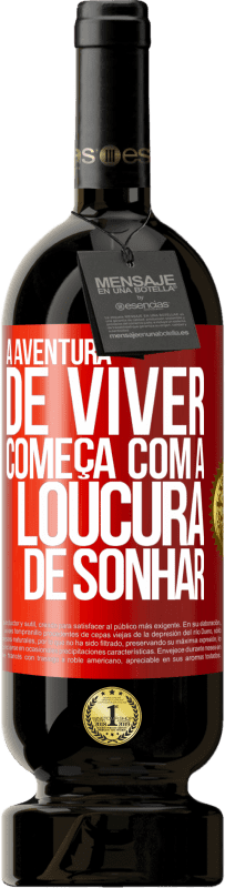 49,95 € Envio grátis | Vinho tinto Edição Premium MBS® Reserva A aventura de viver começa com a loucura de sonhar Etiqueta Vermelha. Etiqueta personalizável Reserva 12 Meses Colheita 2014 Tempranillo