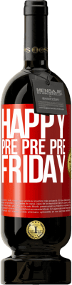 49,95 € Free Shipping | Red Wine Premium Edition MBS® Reserve Happy pre pre pre Friday Red Label. Customizable label Reserve 12 Months Harvest 2014 Tempranillo