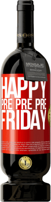 49,95 € Free Shipping | Red Wine Premium Edition MBS® Reserve Happy pre pre pre Friday Red Label. Customizable label Reserve 12 Months Harvest 2015 Tempranillo