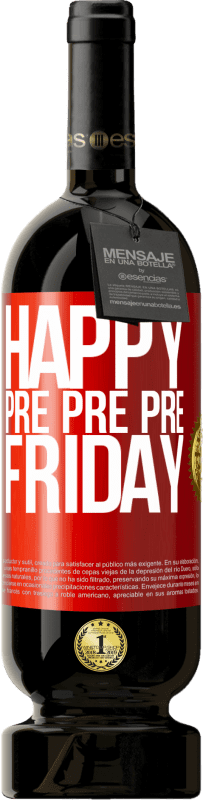 49,95 € Free Shipping | Red Wine Premium Edition MBS® Reserve Happy pre pre pre Friday Red Label. Customizable label Reserve 12 Months Harvest 2015 Tempranillo