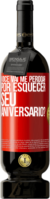 49,95 € Envio grátis | Vinho tinto Edição Premium MBS® Reserva Você vai me perdoar por esquecer seu aniversário? Etiqueta Vermelha. Etiqueta personalizável Reserva 12 Meses Colheita 2015 Tempranillo