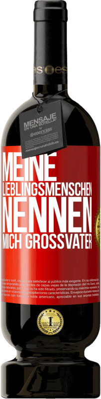 49,95 € Kostenloser Versand | Rotwein Premium Ausgabe MBS® Reserve Meine Lieblingsmenschen nennen mich Großvater Rote Markierung. Anpassbares Etikett Reserve 12 Monate Ernte 2015 Tempranillo