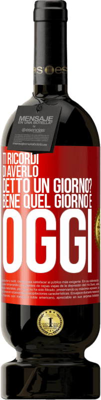 49,95 € Spedizione Gratuita | Vino rosso Edizione Premium MBS® Riserva Ti ricordi di averlo detto un giorno? Bene quel giorno è oggi Etichetta Rossa. Etichetta personalizzabile Riserva 12 Mesi Raccogliere 2015 Tempranillo