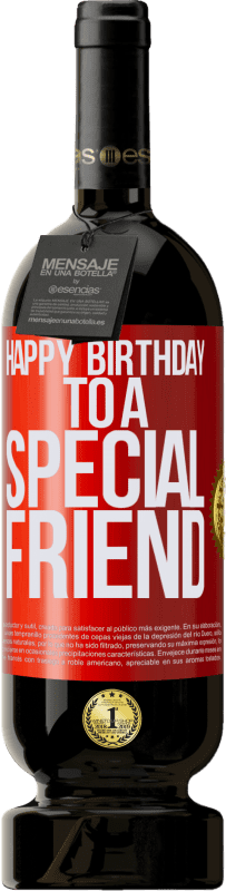 49,95 € Envío gratis | Vino Tinto Edición Premium MBS® Reserva Happy birthday to a special friend Etiqueta Roja. Etiqueta personalizable Reserva 12 Meses Cosecha 2014 Tempranillo