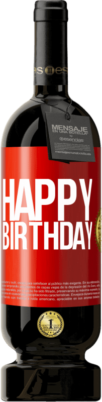49,95 € Free Shipping | Red Wine Premium Edition MBS® Reserve Happy birthday Red Label. Customizable label Reserve 12 Months Harvest 2014 Tempranillo