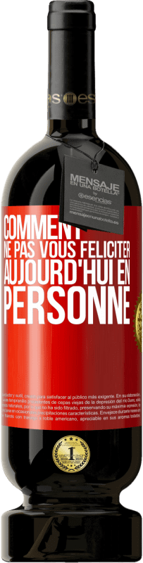 49,95 € Envoi gratuit | Vin rouge Édition Premium MBS® Réserve Comment ne pas vous féliciter aujourd'hui, en personne Étiquette Rouge. Étiquette personnalisable Réserve 12 Mois Récolte 2015 Tempranillo