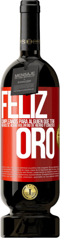 49,95 € Envío gratis | Vino Tinto Edición Premium MBS® Reserva Feliz cumpleaños, para alguien que tiene, nervios de acero, voluntad de hierro y corazón de oro Etiqueta Roja. Etiqueta personalizable Reserva 12 Meses Cosecha 2016 Tempranillo