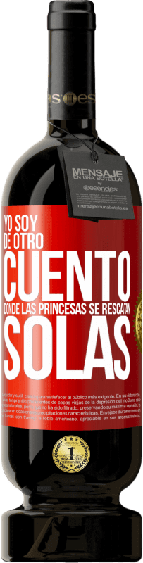 49,95 € Envío gratis | Vino Tinto Edición Premium MBS® Reserva Yo soy de otro cuento donde las princesas se rescatan solas Etiqueta Roja. Etiqueta personalizable Reserva 12 Meses Cosecha 2014 Tempranillo