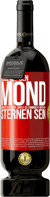 49,95 € Kostenloser Versand | Rotwein Premium Ausgabe MBS® Reserve Ziele auf den Mond, wenn du versagst, wirst du zumindest unter den Sternen sein Rote Markierung. Anpassbares Etikett Reserve 12 Monate Ernte 2015 Tempranillo