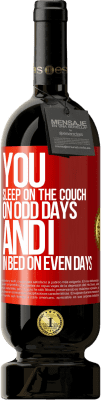49,95 € Free Shipping | Red Wine Premium Edition MBS® Reserve You sleep on the couch on odd days and I in bed on even days Red Label. Customizable label Reserve 12 Months Harvest 2016 Tempranillo