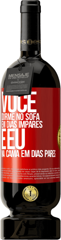 49,95 € Envio grátis | Vinho tinto Edição Premium MBS® Reserva Você dorme no sofá em dias ímpares e eu na cama em dias pares Etiqueta Vermelha. Etiqueta personalizável Reserva 12 Meses Colheita 2015 Tempranillo