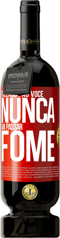 49,95 € Envio grátis | Vinho tinto Edição Premium MBS® Reserva Fazendo pão você nunca vai passar fome Etiqueta Vermelha. Etiqueta personalizável Reserva 12 Meses Colheita 2015 Tempranillo