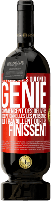 49,95 € Envoi gratuit | Vin rouge Édition Premium MBS® Réserve Les personnes qui ont du génie commencent des oeuvres exceptionnelles. Les personnes qui travaillent dur les finissent Étiquette Rouge. Étiquette personnalisable Réserve 12 Mois Récolte 2014 Tempranillo