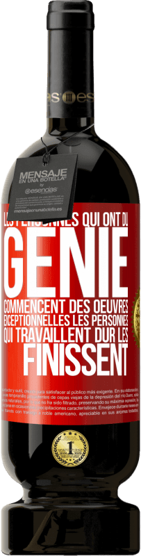 49,95 € Envoi gratuit | Vin rouge Édition Premium MBS® Réserve Les personnes qui ont du génie commencent des oeuvres exceptionnelles. Les personnes qui travaillent dur les finissent Étiquette Rouge. Étiquette personnalisable Réserve 12 Mois Récolte 2014 Tempranillo