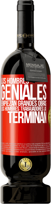 49,95 € Envío gratis | Vino Tinto Edición Premium MBS® Reserva Los hombres geniales empiezan grandes obras. Los hombres trabajadores las terminan Etiqueta Roja. Etiqueta personalizable Reserva 12 Meses Cosecha 2014 Tempranillo