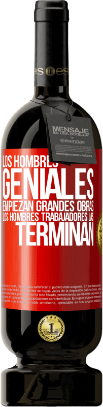 49,95 € Envío gratis | Vino Tinto Edición Premium MBS® Reserva Los hombres geniales empiezan grandes obras. Los hombres trabajadores las terminan Etiqueta Roja. Etiqueta personalizable Reserva 12 Meses Cosecha 2016 Tempranillo