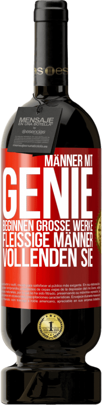 49,95 € Kostenloser Versand | Rotwein Premium Ausgabe MBS® Reserve Männer mit Genie beginnen große Werke. Fleißige Männer vollenden sie. Rote Markierung. Anpassbares Etikett Reserve 12 Monate Ernte 2014 Tempranillo