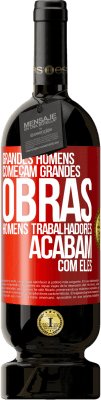 49,95 € Envio grátis | Vinho tinto Edição Premium MBS® Reserva Grandes homens começam grandes obras. Homens trabalhadores acabam com eles Etiqueta Vermelha. Etiqueta personalizável Reserva 12 Meses Colheita 2016 Tempranillo