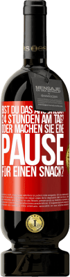 49,95 € Kostenloser Versand | Rotwein Premium Ausgabe MBS® Reserve Bist du das Arschloch 24 Stunden am Tag? Oder machen Sie eine Pause für einen Snack? Rote Markierung. Anpassbares Etikett Reserve 12 Monate Ernte 2016 Tempranillo