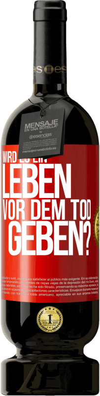 49,95 € Kostenloser Versand | Rotwein Premium Ausgabe MBS® Reserve Wird es ein Leben vor dem Tod geben? Rote Markierung. Anpassbares Etikett Reserve 12 Monate Ernte 2014 Tempranillo