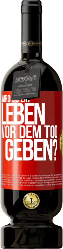 49,95 € Kostenloser Versand | Rotwein Premium Ausgabe MBS® Reserve Wird es ein Leben vor dem Tod geben? Rote Markierung. Anpassbares Etikett Reserve 12 Monate Ernte 2016 Tempranillo