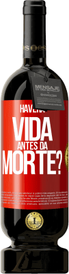 49,95 € Envio grátis | Vinho tinto Edição Premium MBS® Reserva Haverá vida antes da morte? Etiqueta Vermelha. Etiqueta personalizável Reserva 12 Meses Colheita 2015 Tempranillo