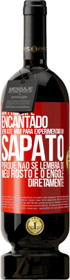 49,95 € Envio grátis | Vinho tinto Edição Premium MBS® Reserva Um príncipe encantado vem até mim para experimentar um sapato porque não se lembra do meu rosto e o engole diretamente Etiqueta Vermelha. Etiqueta personalizável Reserva 12 Meses Colheita 2016 Tempranillo