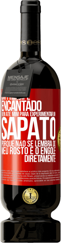 49,95 € Envio grátis | Vinho tinto Edição Premium MBS® Reserva Um príncipe encantado vem até mim para experimentar um sapato porque não se lembra do meu rosto e o engole diretamente Etiqueta Vermelha. Etiqueta personalizável Reserva 12 Meses Colheita 2015 Tempranillo