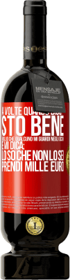 49,95 € Spedizione Gratuita | Vino rosso Edizione Premium MBS® Riserva A volte quando dico: sto bene, voglio che qualcuno mi guardi negli occhi e mi dica: lo so che non lo sei, prendi mille euro Etichetta Rossa. Etichetta personalizzabile Riserva 12 Mesi Raccogliere 2016 Tempranillo