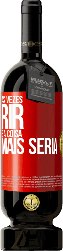 49,95 € Envio grátis | Vinho tinto Edição Premium MBS® Reserva Às vezes rir é a coisa mais séria Etiqueta Vermelha. Etiqueta personalizável Reserva 12 Meses Colheita 2014 Tempranillo