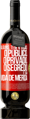 49,95 € Envio grátis | Vinho tinto Edição Premium MBS® Reserva Alguns têm 4 vidas: o público, o privado, o segredo e sua vida de merda Etiqueta Vermelha. Etiqueta personalizável Reserva 12 Meses Colheita 2014 Tempranillo