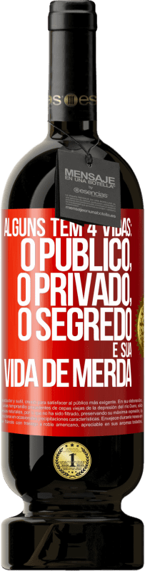 49,95 € Envio grátis | Vinho tinto Edição Premium MBS® Reserva Alguns têm 4 vidas: o público, o privado, o segredo e sua vida de merda Etiqueta Vermelha. Etiqueta personalizável Reserva 12 Meses Colheita 2014 Tempranillo