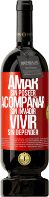 49,95 € Envío gratis | Vino Tinto Edición Premium MBS® Reserva Amar sin poseer, acompañar sin invadir, vivir sin depender Etiqueta Roja. Etiqueta personalizable Reserva 12 Meses Cosecha 2015 Tempranillo