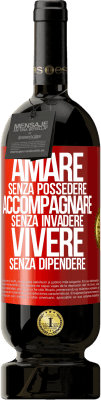 49,95 € Spedizione Gratuita | Vino rosso Edizione Premium MBS® Riserva Amare senza possedere, accompagnare senza invadere, vivere senza dipendere Etichetta Rossa. Etichetta personalizzabile Riserva 12 Mesi Raccogliere 2015 Tempranillo