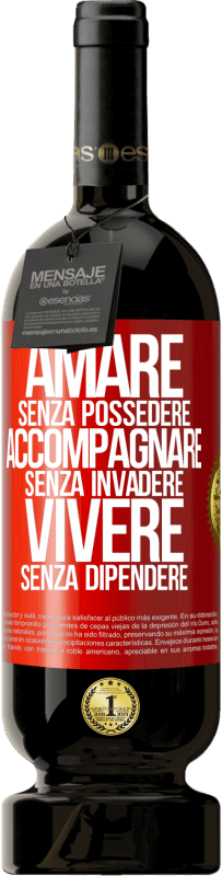49,95 € Spedizione Gratuita | Vino rosso Edizione Premium MBS® Riserva Amare senza possedere, accompagnare senza invadere, vivere senza dipendere Etichetta Rossa. Etichetta personalizzabile Riserva 12 Mesi Raccogliere 2016 Tempranillo