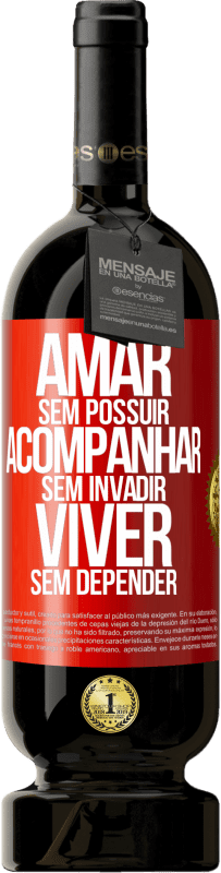 49,95 € Envio grátis | Vinho tinto Edição Premium MBS® Reserva Amar sem possuir, acompanhar sem invadir, viver sem depender Etiqueta Vermelha. Etiqueta personalizável Reserva 12 Meses Colheita 2015 Tempranillo