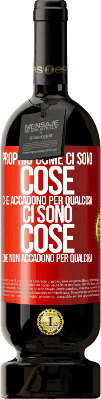 49,95 € Spedizione Gratuita | Vino rosso Edizione Premium MBS® Riserva Proprio come ci sono cose che accadono per qualcosa, ci sono cose che non accadono per qualcosa Etichetta Rossa. Etichetta personalizzabile Riserva 12 Mesi Raccogliere 2015 Tempranillo