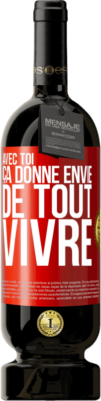 49,95 € Envoi gratuit | Vin rouge Édition Premium MBS® Réserve Avec toi ça donne envie de tout vivre Étiquette Rouge. Étiquette personnalisable Réserve 12 Mois Récolte 2015 Tempranillo