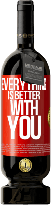 49,95 € Free Shipping | Red Wine Premium Edition MBS® Reserve Everything is better with you Red Label. Customizable label Reserve 12 Months Harvest 2016 Tempranillo